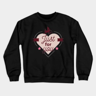 Just for you Crewneck Sweatshirt